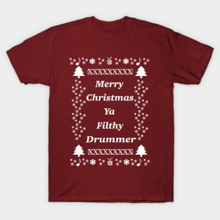 Merry Christmas Ya Filthy Drummer T-Shirt